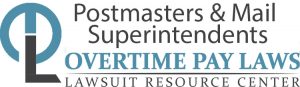 Postmaster and Mail Superintendents- Overtime Pay Laws